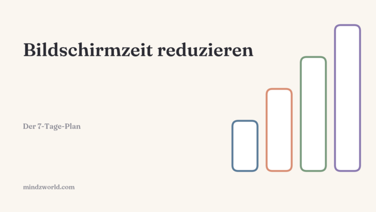 Bildschirmzeit reduzieren: der 7-Tage-Plan mit Handy-Einstellungen